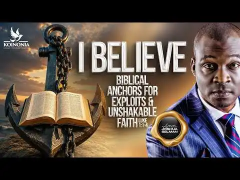 I Believe (Biblical Anchors For Exploits & Unshakable Faith) by Apostle Selman